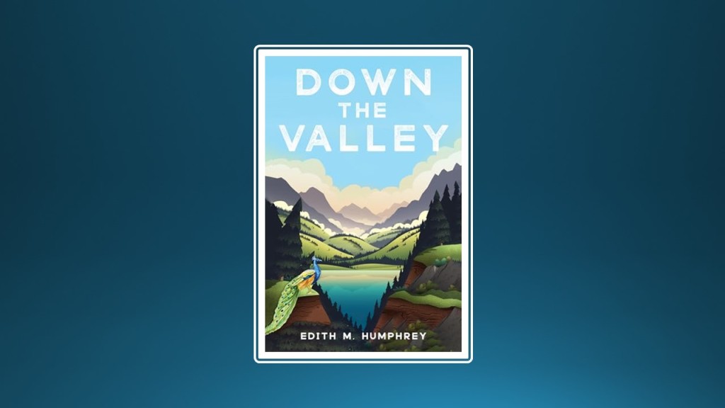 Cover image of "Down the Valley" by Edith M. Humphrey
