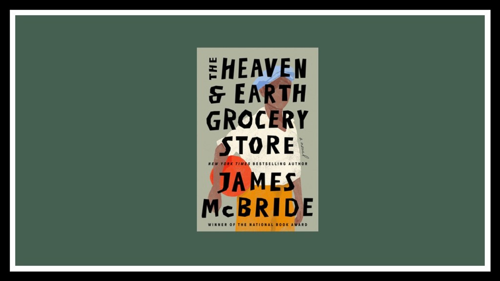 Cover image of James McBride's "The Heaven and Earth Grocery Store."